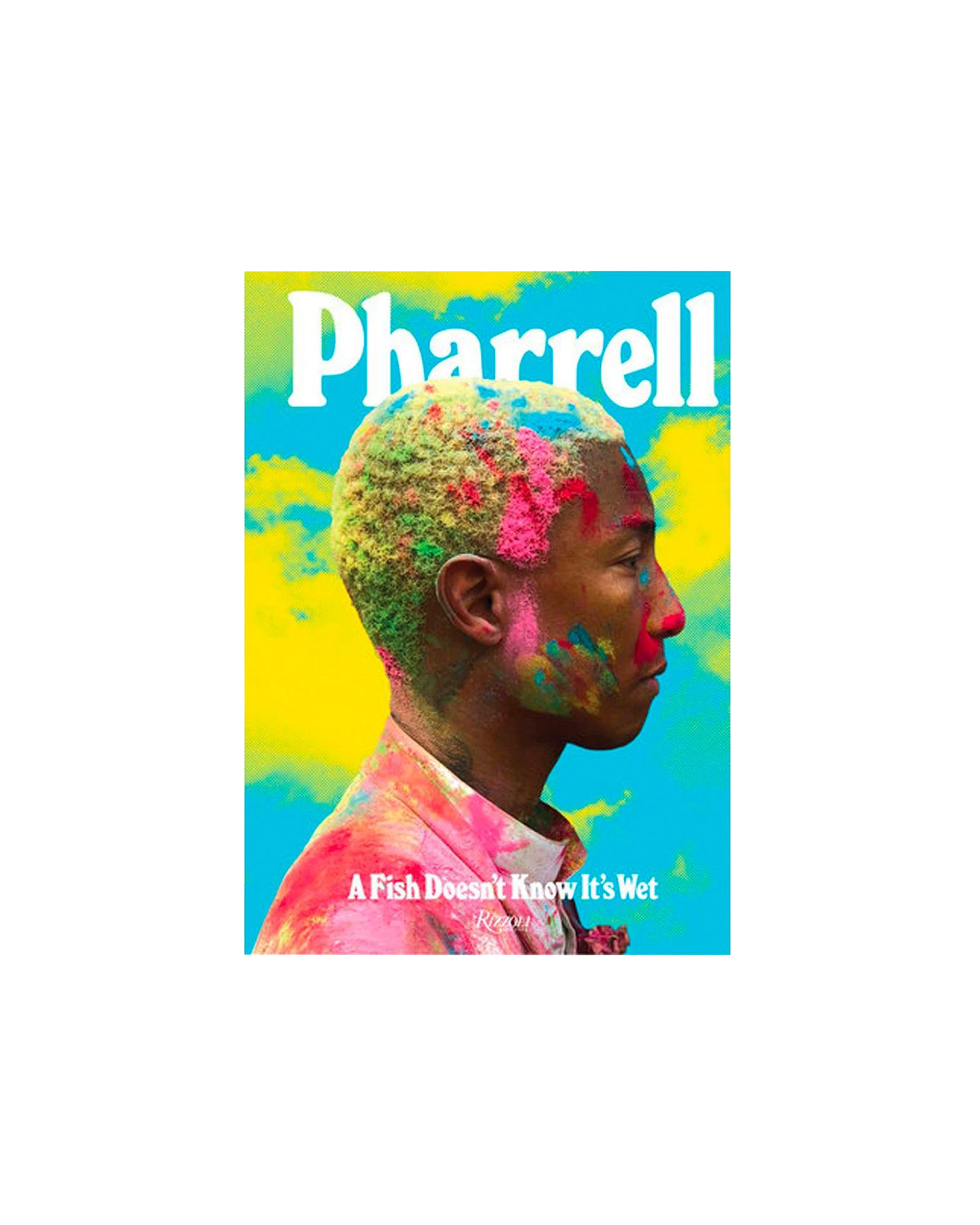 Pharrell: A Fish Doesn't Know It's Wet Book